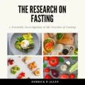 Discover the Science: Fasting Explored in 'The Research on Fasting'
