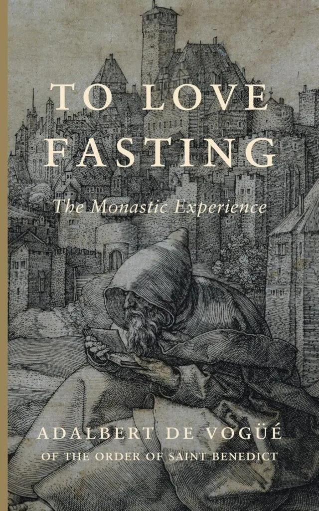Embrace the Journey: A Review of 'To Love Fasting: The Monastic Experience'