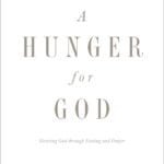 Unlock Spiritual Growth: A Review of 'A Hunger for God' on Fasting and Prayer